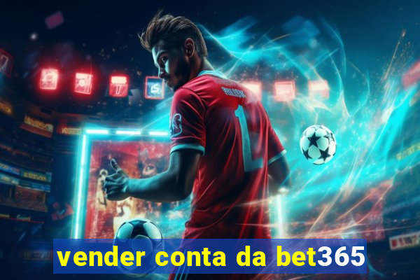 vender conta da bet365